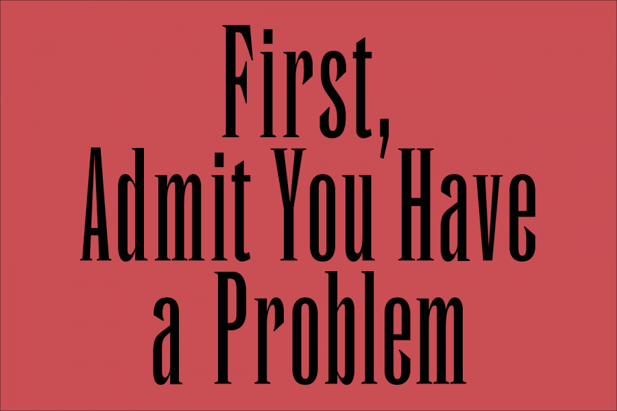 First, Admit You Have a Problem