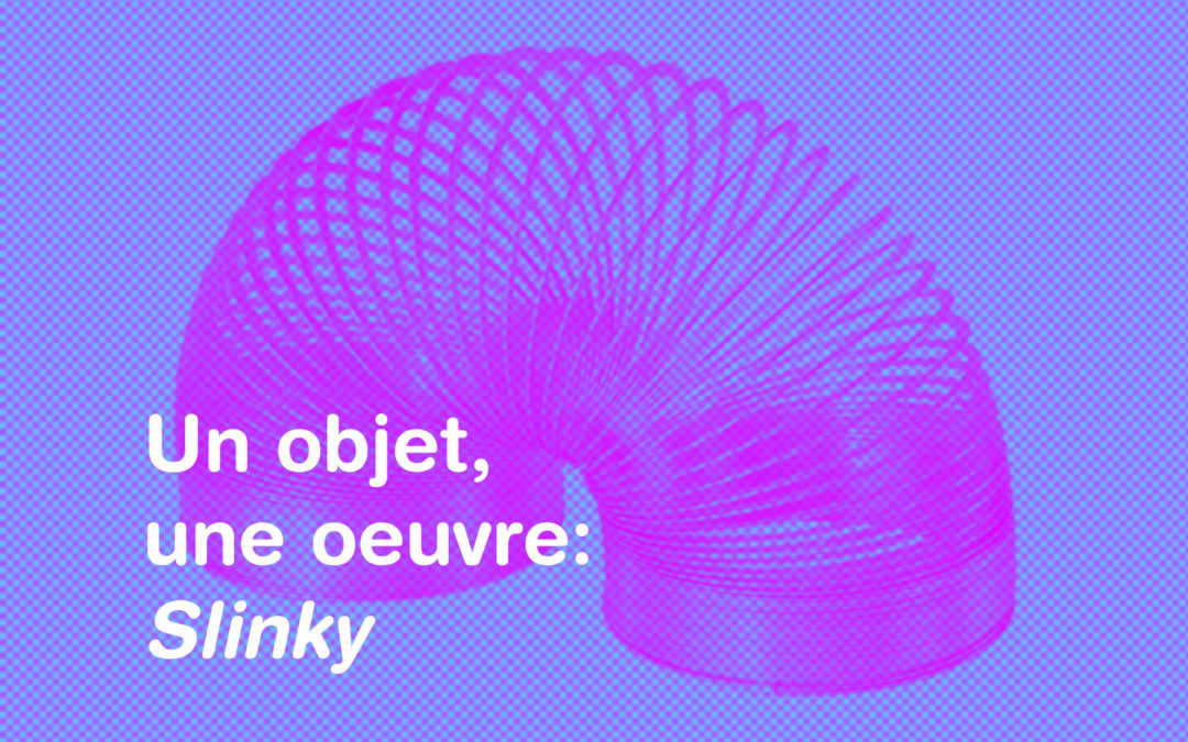 Un objet, une oeuvre: Slinky
