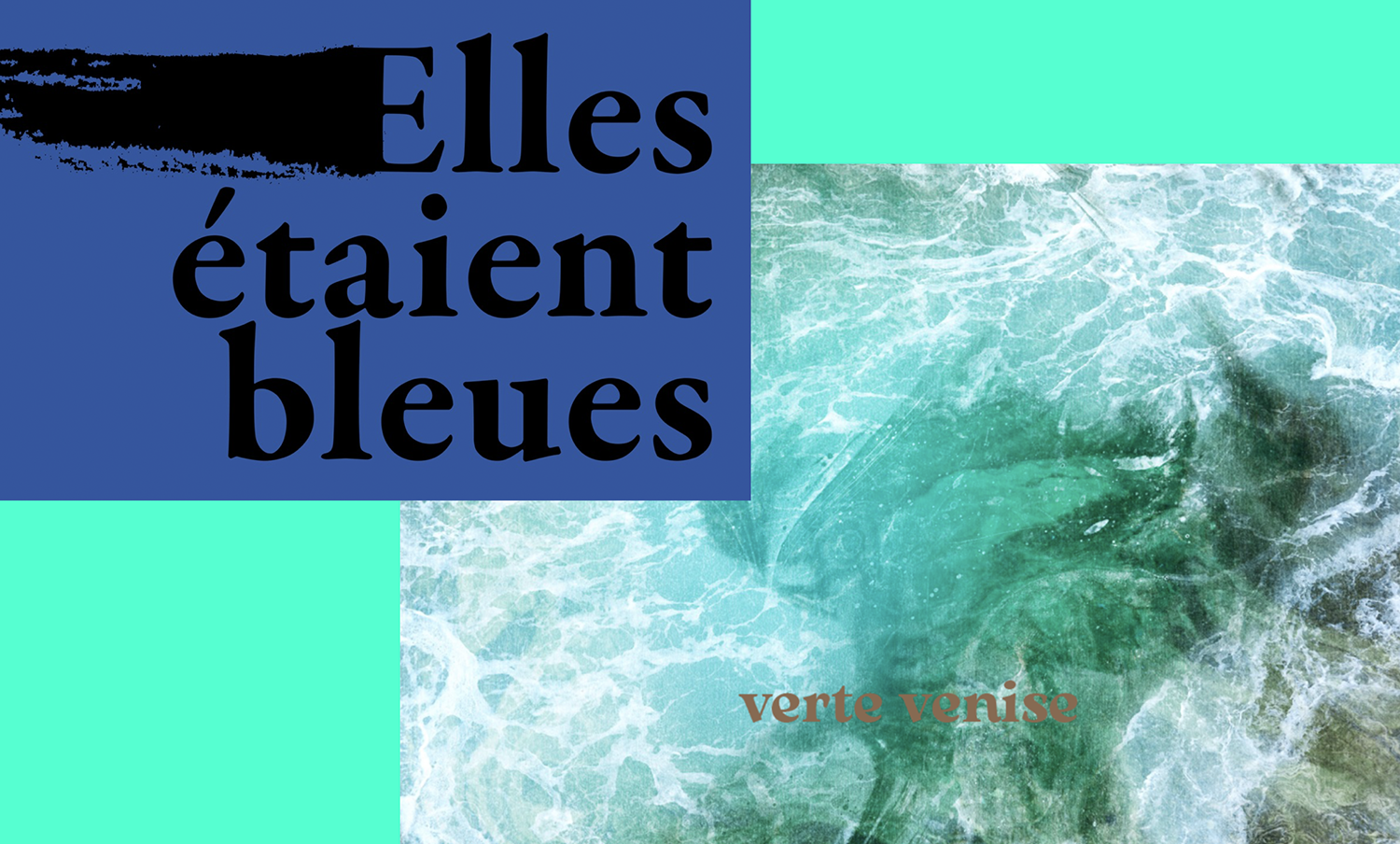 Elles étaient bleues — Verte Venise Fabrice Melquiot & Jeanne Roualet
